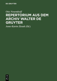 Title: Repertorium aus dem Archiv Walter de Gruyter / Edition 1, Author: Otto Neuendorff