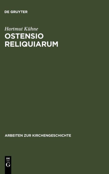 Ostensio reliquiarum: Untersuchungen über Entstehung, Ausbreitung, Gestalt und Funktion der Heiltumsweisungen im römisch-deutschen Regnum / Edition 1