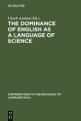The Dominance of English as a Language of Science: Effects on Other Languages and Language Communities / Edition 1