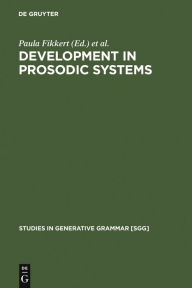 Title: Development in Prosodic Systems / Edition 1, Author: Paula Fikkert