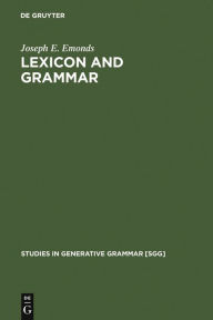 Title: Lexicon and Grammar: The English Syntacticon / Edition 1, Author: Joseph E. Emonds