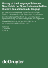 Title: History of the Language Sciences / Geschichte der Sprachwissenschaften / Histoire des sciences du langage. 3. Teilband, Author: Sylvain Auroux