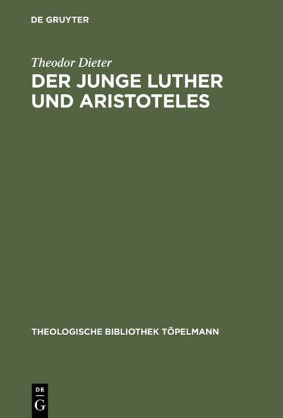 Der junge Luther und Aristoteles: Eine historisch-systematische Untersuchung zum Verhältnis von Theologie und Philosophie / Edition 1