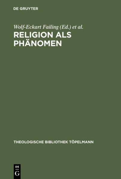 Religion als Phänomen: Sozialwissenschaftliche, theologische und philosophische Erkundungen in der Lebenswelt / Edition 1