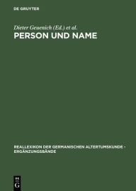 Title: Person und Name: Methodische Probleme bei der Erstellung eines Personennamenbuches des Frühmittelalters / Edition 1, Author: Dieter Geuenich