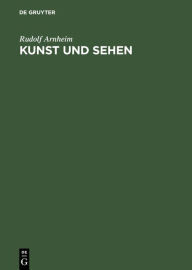 Title: Kunst und Sehen: Eine Psychologie des schöpferischen Auges / Edition 3, Author: Rudolf Arnheim