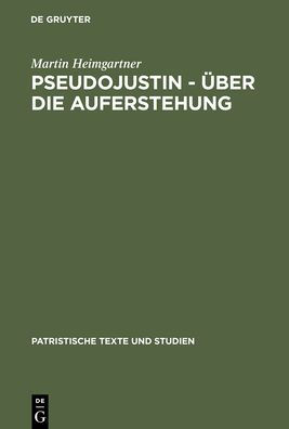 Pseudojustin - Über die Auferstehung: Text und Studie / Edition 1