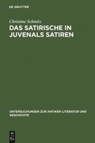 Title: Das Satirische in Juvenals Satiren, Author: Christine Schmitz