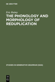 Title: The Phonology and Morphology of Reduplication / Edition 1, Author: Eric Raimy