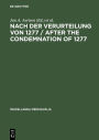 Nach der Verurteilung von 1277 / After the Condemnation of 1277: Philosophie und Theologie an der Universität von Paris im letzten Viertel des 13. Jahrhunderts. Studien und Texte / Philosophy and Theology at the University of Paris in the Last / Edition 1