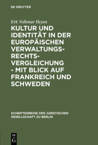 Title: Kultur und Identität in der europäischen Verwaltungsrechtsvergleichung - mit Blick auf Frankreich und Schweden: Vortrag gehalten vor der Juristischen Gesellschaft zu Berlin am 26. Januar 2000, Author: Erk Volkmar Heyen