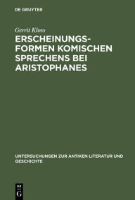 Title: Erscheinungsformen komischen Sprechens bei Aristophanes, Author: Gerrit Kloss