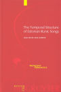 The Temporal Structure of Estonian Runic Songs / Edition 1