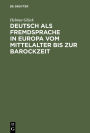 Deutsch als Fremdsprache in Europa vom Mittelalter bis zur Barockzeit / Edition 1