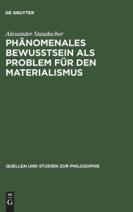 Title: Phänomenales Bewußtsein als Problem für den Materialismus / Edition 1, Author: Alexander Staudacher