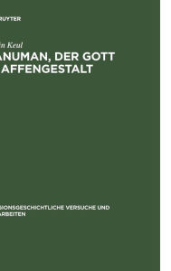 Title: Hanuman, der Gott in Affengestalt: Entwicklung und Erscheinungsformen seiner Verehrung, Author: István Keul