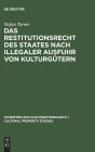Das Restitutionsrecht des Staates nach illegaler Ausfuhr von Kulturgütern: Eigentumsordnung und völkerrechtliche Zuordnung / Edition 1