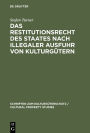 Das Restitutionsrecht des Staates nach illegaler Ausfuhr von Kulturgütern: Eigentumsordnung und völkerrechtliche Zuordnung