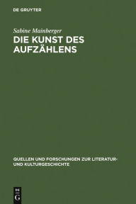 Title: Die Kunst des Aufzählens: Elemente zu einer Poetik des Enumerativen / Edition 1, Author: Sabine Mainberger