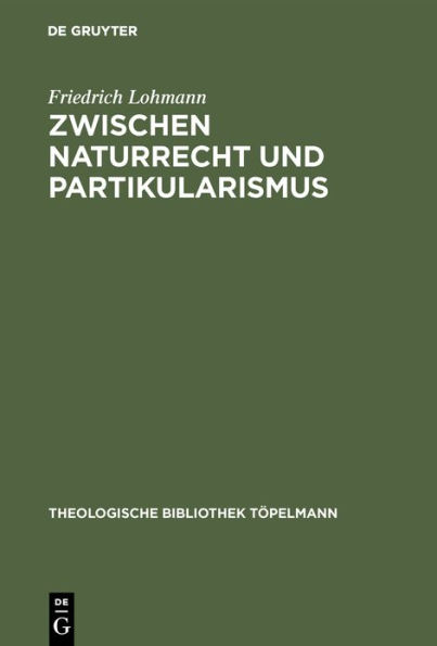 Zwischen Naturrecht und Partikularismus: Grundlegung christlicher Ethik mit Blick auf die Debatte um eine universale Begründbarkeit der Menschenrechte