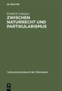 Zwischen Naturrecht und Partikularismus: Grundlegung christlicher Ethik mit Blick auf die Debatte um eine universale Begründbarkeit der Menschenrechte