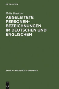 Title: Abgeleitete Personenbezeichnungen im Deutschen und Englischen: Kontrastive Wortbildungsanalysen im Rahmen des Minimalistischen Programms und unter Berücksichtigung sprachhistorischer Aspekte / Edition 1, Author: Heike Baeskow