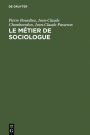 Le métier de sociologue: Préalables épistémologiques. Contient un entretien avec Pierre Bourdieu recueilli par Beate Krais / Edition 5