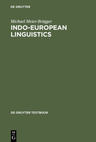 Title: Indo-European Linguistics / Edition 1, Author: Michael Meier-Brügger