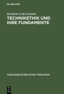 Technikethik und ihre Fundamente: Dargestellt in Auseinandersetzung mit den technikethischen Ansätzen von Günter Ropohl und Walter Christoph Zimmerli / Edition 1