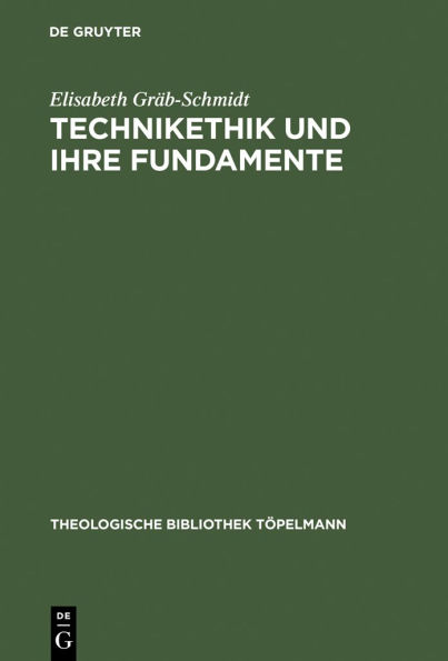Technikethik und ihre Fundamente: Dargestellt in Auseinandersetzung mit den technikethischen Ansätzen von Günter Ropohl und Walter Christoph Zimmerli