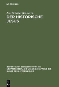 Title: Der historische Jesus: Tendenzen und Perspektiven der gegenwärtigen Forschung / Edition 1, Author: Jens Schröter