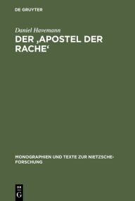 Title: Der 'Apostel der Rache': Nietzsches Paulusdeutung / Edition 1, Author: Daniel Havemann