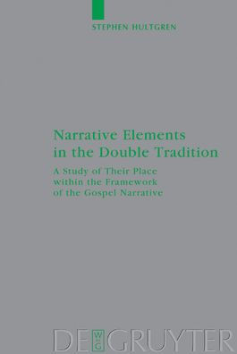 Narrative Elements in the Double Tradition: A Study of Their Place within the Framework of the Gospel Narrative / Edition 1