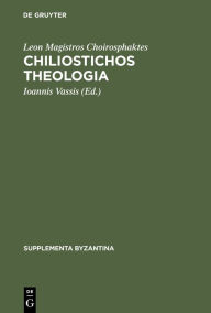 Title: Chiliostichos Theologia: Editio princeps / Edition 1, Author: Leon Magistros Choirosphaktes