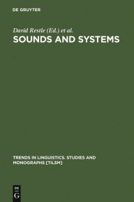 Title: Sounds and Systems: Studies in Structure and Change. A Festschrift for Theo Vennemann, Author: David Restle