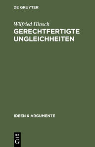 Title: Gerechtfertigte Ungleichheiten: Grundsätze sozialer Gerechtigkeit, Author: Wilfried Hinsch