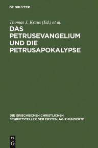 Title: Das Petrusevangelium und die Petrusapokalypse: Die griechischen Fragmente mit deutscher und englischer Übersetzung (Neutestamentliche Apokryphen I) / Edition 1, Author: Thomas J. Kraus