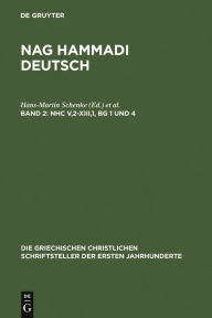 Title: NHC V,2-XIII,1, BG 1 und 4: (Koptisch-Gnostische Schriften, 3), Author: Hans-Martin Schenke