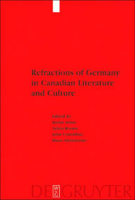 Title: Refractions of Germany in Canadian Literature and Culture / Edition 1, Author: Heinz Antor