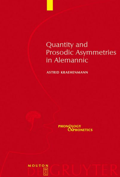 Quantity and Prosodic Asymmetries in Alemannic: Synchronic and Diachronic Perspectives / Edition 1