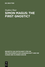 Title: Simon Magus: The First Gnostic? / Edition 1, Author: Stephen Haar