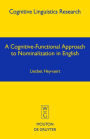 A Cognitive-Functional Approach to Nominalization in English / Edition 1