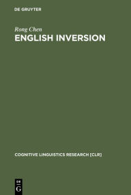 Title: English Inversion: A Ground-before-Figure Construction / Edition 1, Author: Rong Chen