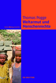 Title: Weltarmut und Menschenrechte: Kosmopolitische Verantwortung und Reformen, Author: Thomas Pogge