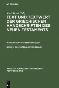 Title: Das Matthäusevangelium: Bd 2.1: Handschriftenliste und vergleichende Beschreibung. Bd 2.2: Resultate der Kollation und Hauptliste sowie Ergänzungen, Author: Kurt Aland