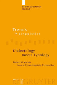 Title: Dialectology meets Typology: Dialect Grammar from a Cross-Linguistic Perspective / Edition 1, Author: Bernd Kortmann