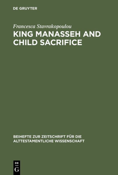 King Manasseh and Child Sacrifice: Biblical Distortions of Historical Realities / Edition 1