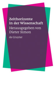 Title: Zeithorizonte in der Wissenschaft, Author: Dieter Simon