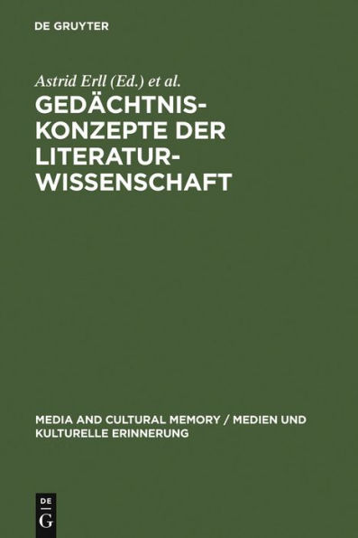 Gedächtniskonzepte der Literaturwissenschaft: Theoretische Grundlegung und Anwendungsperspektiven