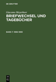 Title: Briefwechsel und Tagebücher: 1856-1859 / Edition 1, Author: Giacomo Meyerbeer